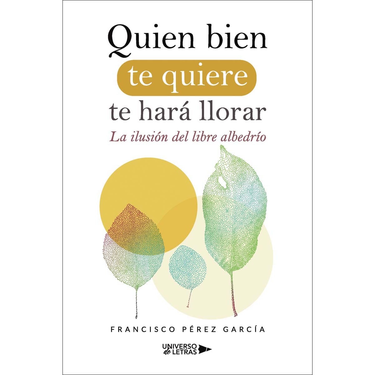 Quien bien te quiere te hará llorar (Capa mole) 1