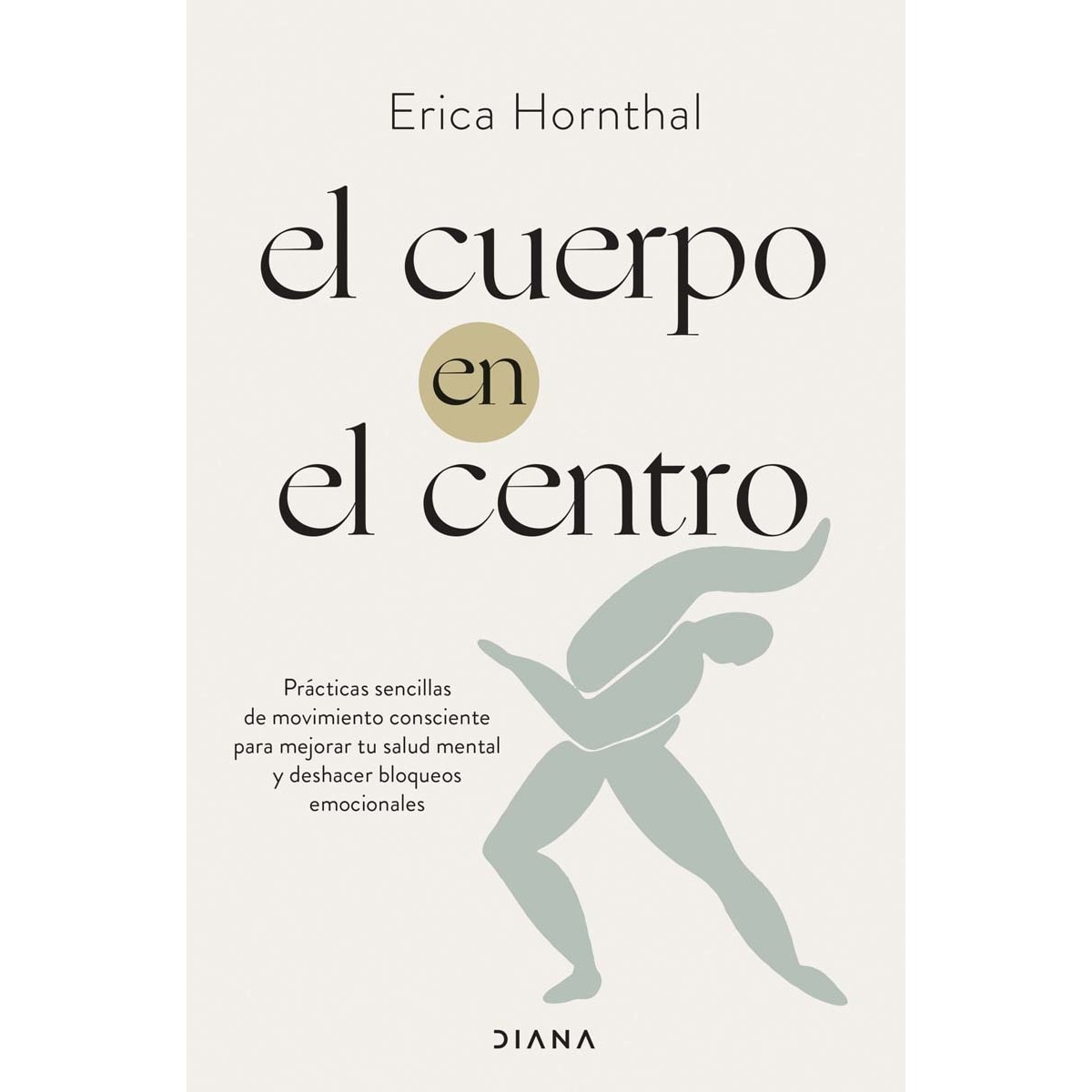 Imagem 0 de El cuerpo en el centro: Prácticas sencillas de movimiento consciente para mejorar tu salud mental y deshacer bloqueos emocionales (Capa mole com abas)