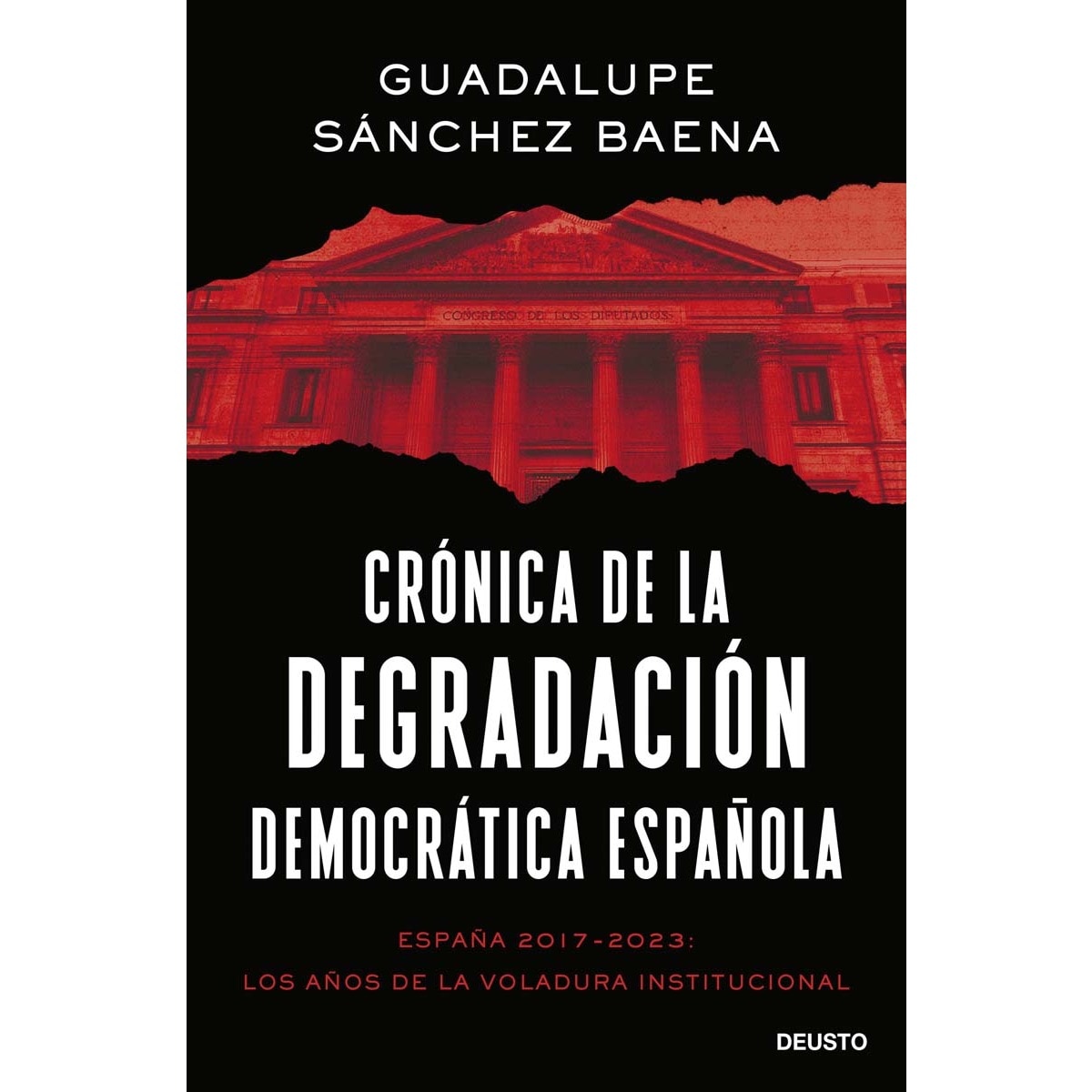Imagen 0 de Crónica de la degradación democrática española: España 2017-2023: los años de la voladura institucional  (Tapa blanda con solapas)
