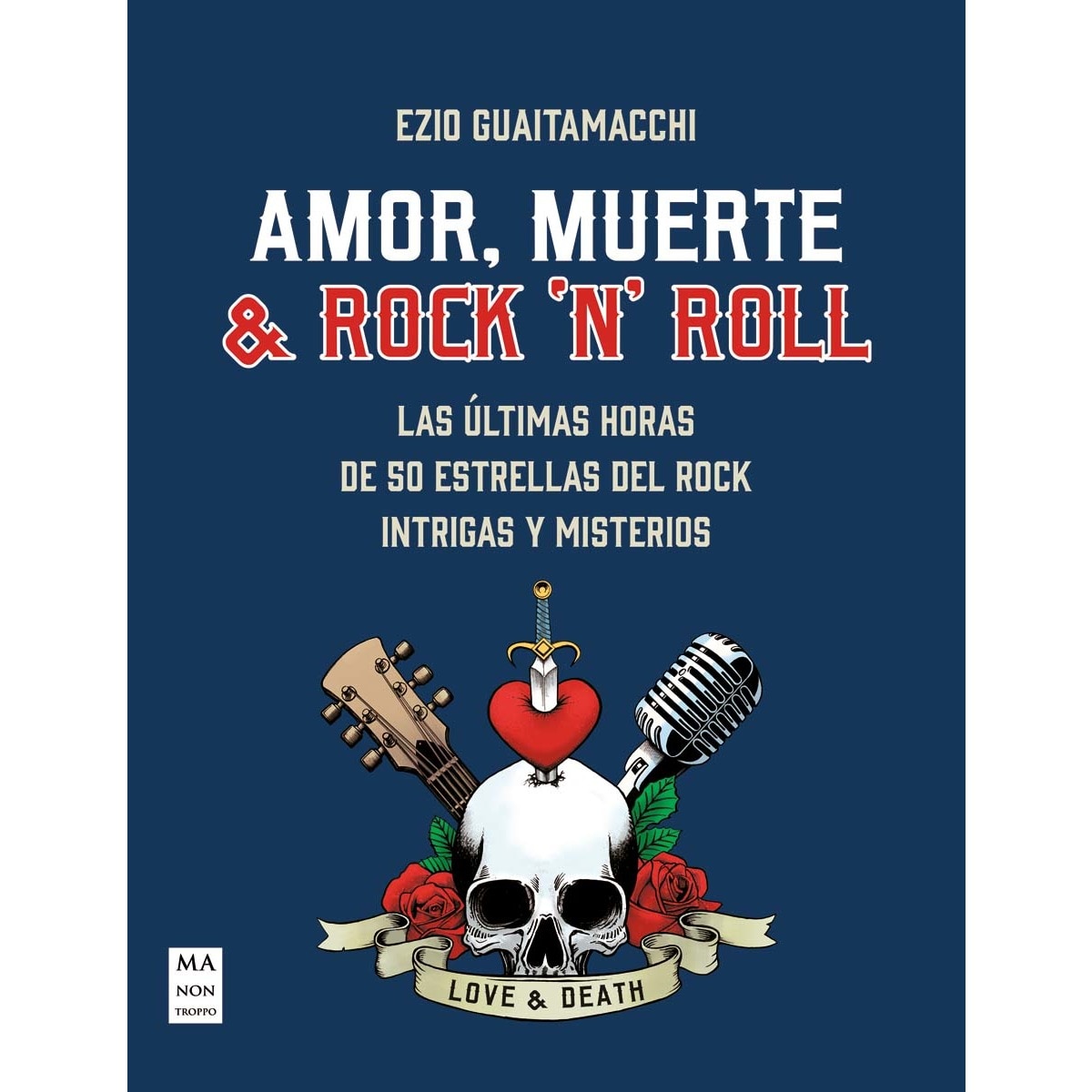Imagem 0 de Amor, muerte & Rock 'n' Roll: Las últimas horas de 50 estrellas del rock. Intrigas y misterios