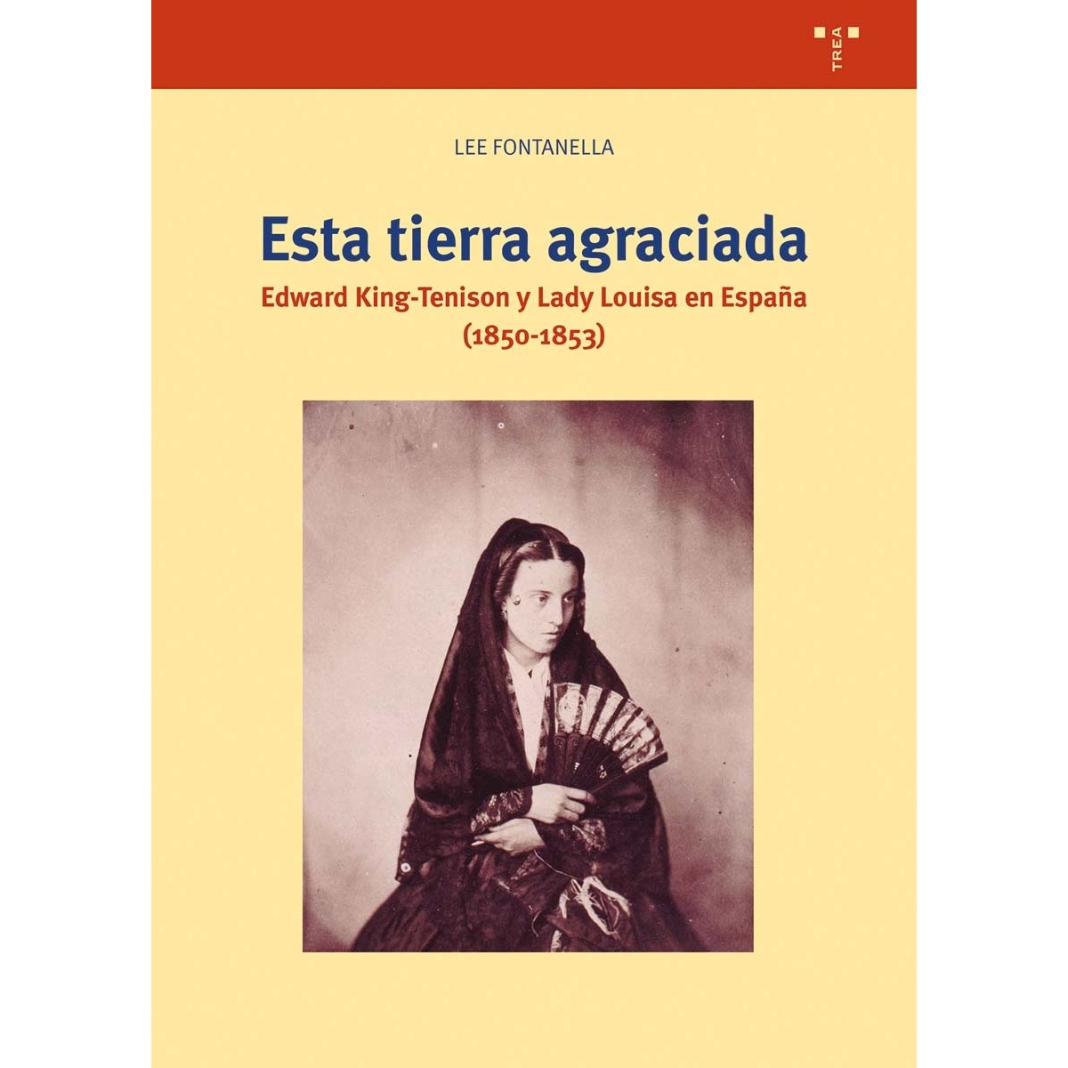 Imagem 0 de Esta tierra agraciada: Edward King-Tenison y Lady Louisa en España (1850-1853) (Capa mole com abas)