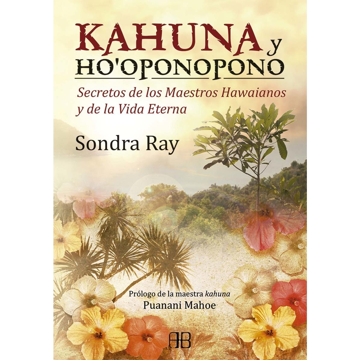 Imagen 0 de Kahuna y ho'oponopono: Secretos de los maestros hawaianos y de la vida eterna  (Tapa blanda con solapas)