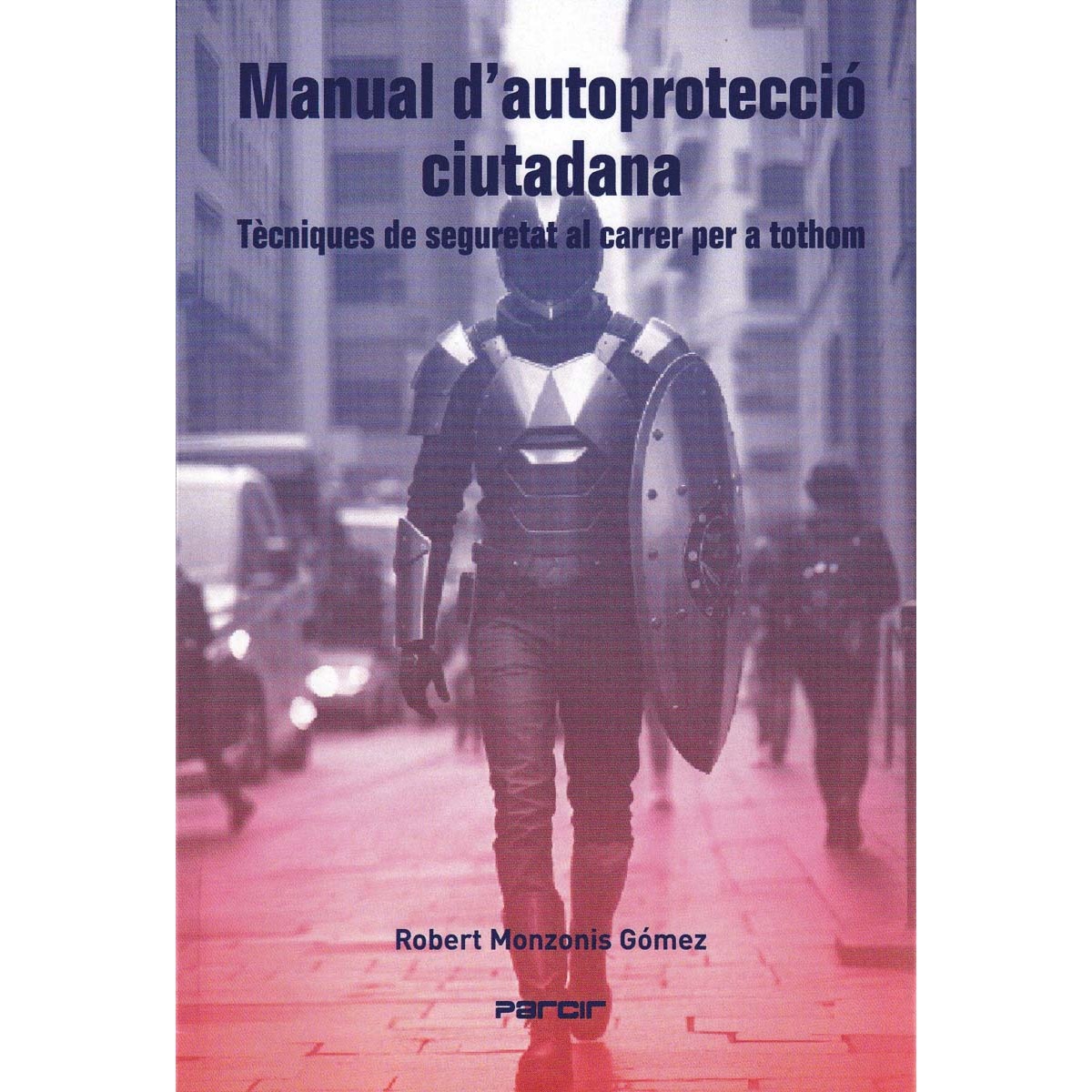 Manual d'autoprotecció ciutadana: Tècniques de seguretat al carrer per a tothom (Capa mole) 1