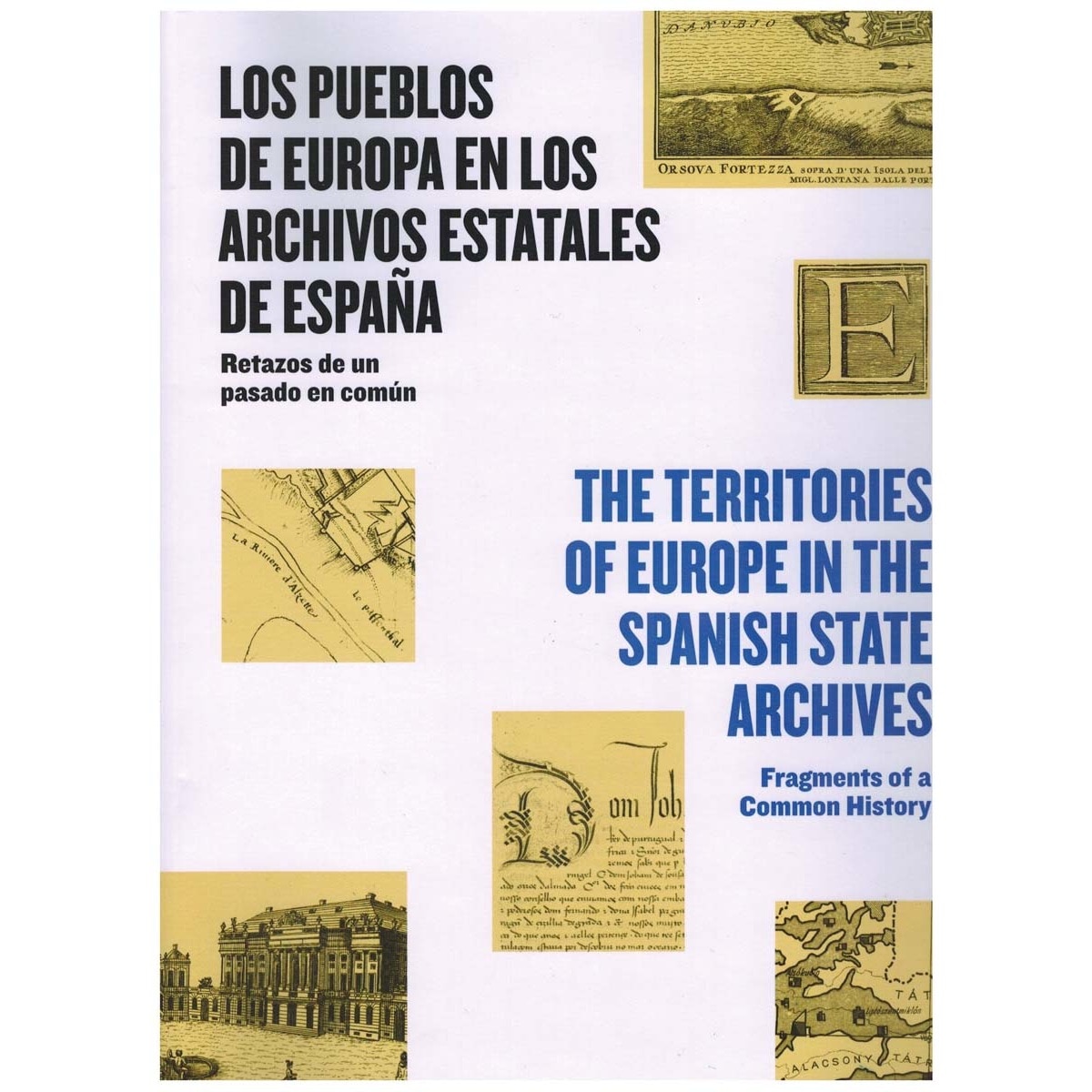 Imagem 0 de Los pueblos de Europa en los Archivos Estatales de España = The Territories of Europe in the Spanish: Retazos de un pasado común = Fragments of a Com