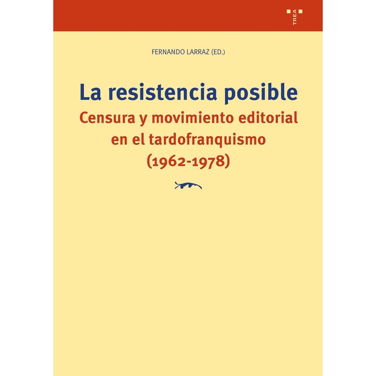 Imagem 0 de La resistencia posible: Censura y movimiento editorial en el tardofranquismo (1962-1978) (Capa mole com abas)