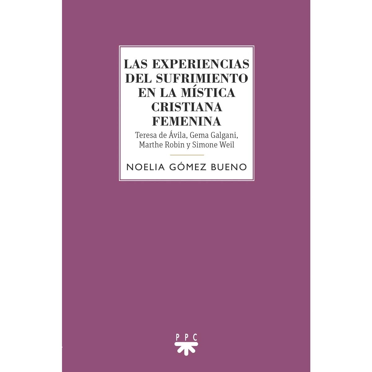 Imagem 0 de Las experiencias del sufrimiento en la mística cristiana femenina: Teresa de Jesús, Gema Galgani, Marthe Robin y Simone Weil (Capa mole)