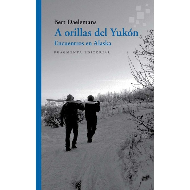Imagen 0 de A orillas del Yukón: Encuentros en Alaska  (Tapa blanda)