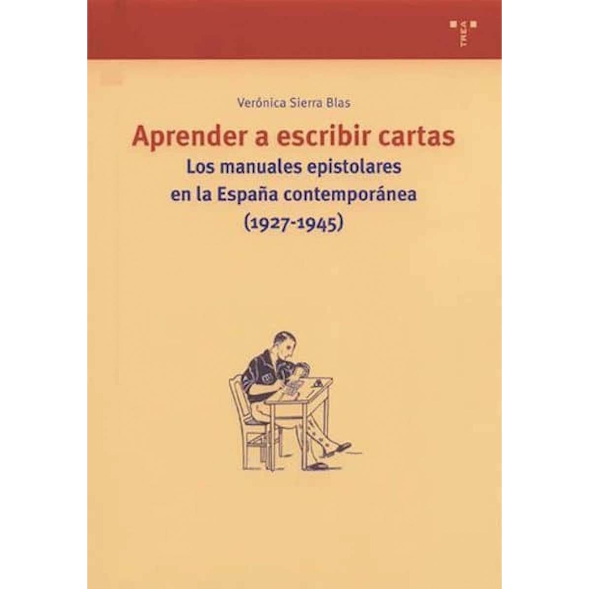 Aprender a escribir cartas.: Los manuales epistolares en la España contemporánea (1927-1945) (Capa mole com abas) 1