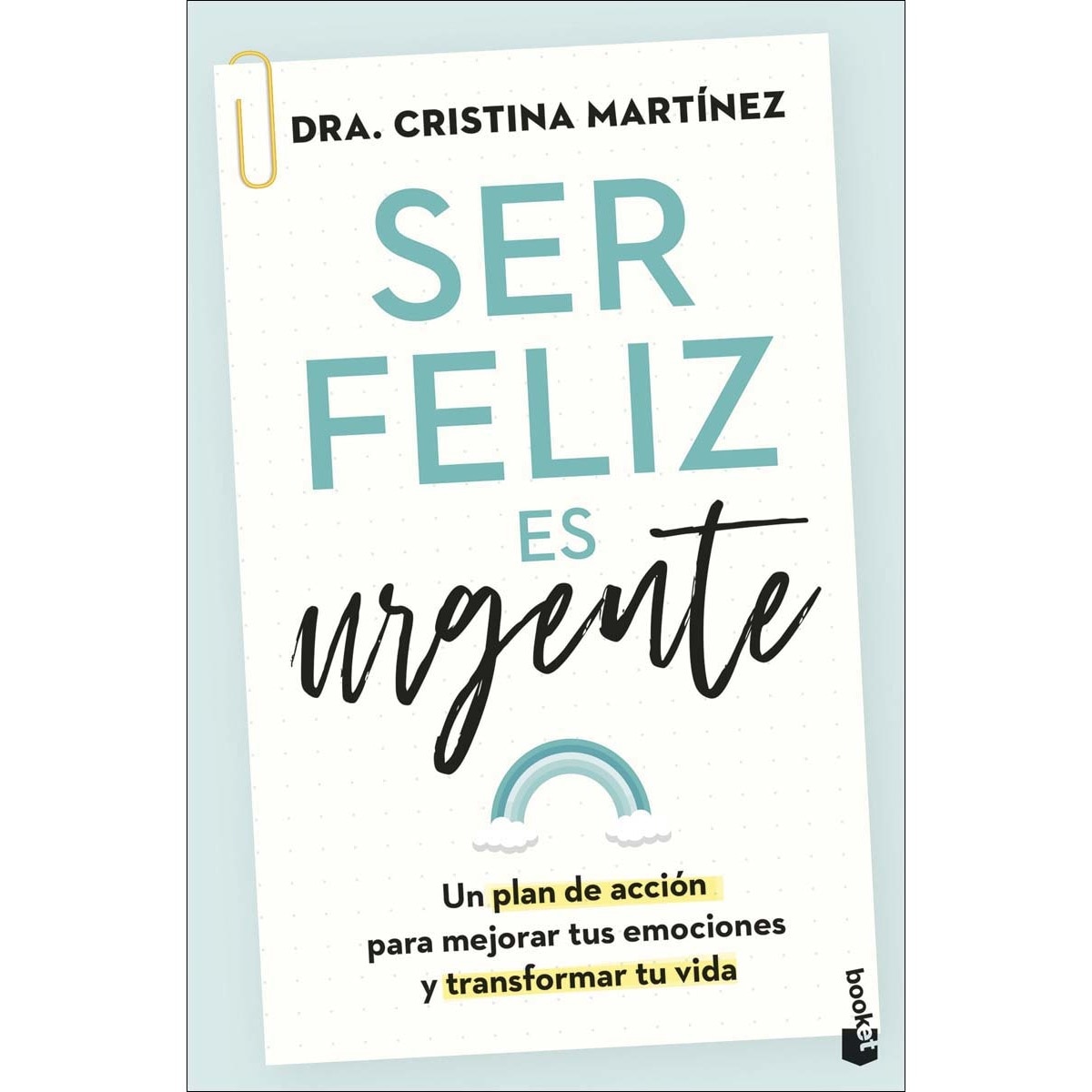 Ser feliz es urgente: Un plan de acción para mejorar tus emociones y transformar tu vida (Bolso) 1