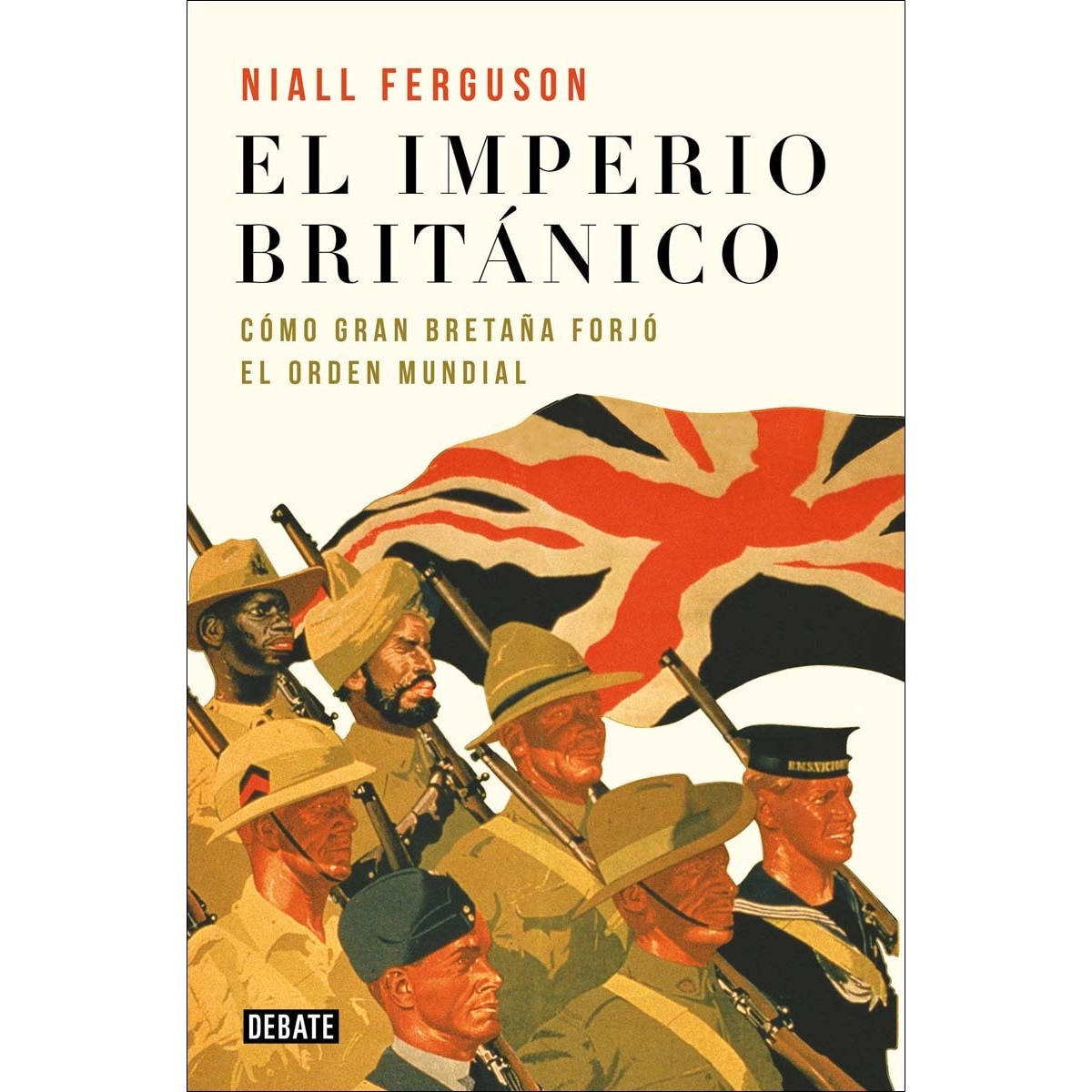 El imperio británico: Cómo Gran Bretaña forjó el orden mundial (Capa mole) 1