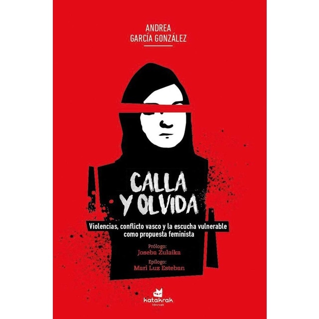 Imagem 0 de Calla y olvida: Violencias, conflicto vasco y la escucha vulnerable como propuesta feminista (Capa mole com abas)
