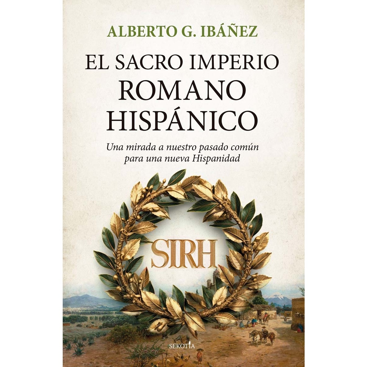 Imagem 0 de El Sacro Imperio Romano Hispánico: Una mirada a nuestro pasado común para una nueva Hispanidad (Capa mole)