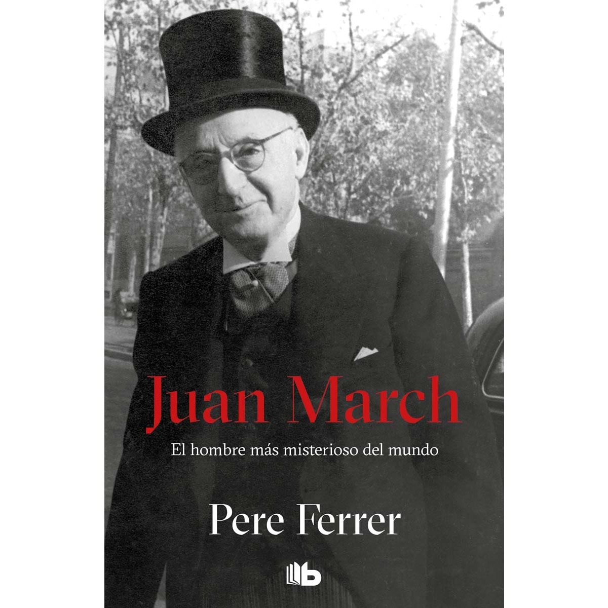 Imagen 0 de Juan March: El hombre más misterioso del mundo  (Bolsillo) (Tapa blanda)