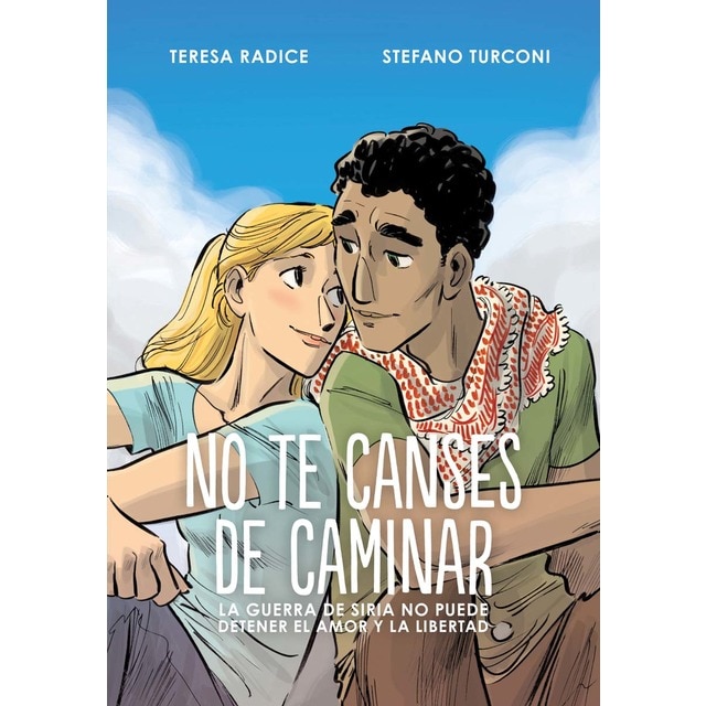 Imagen 0 de No te canses de caminar: La guerra de Siria no puede detener el amor y la libertad  (Tapa dura)