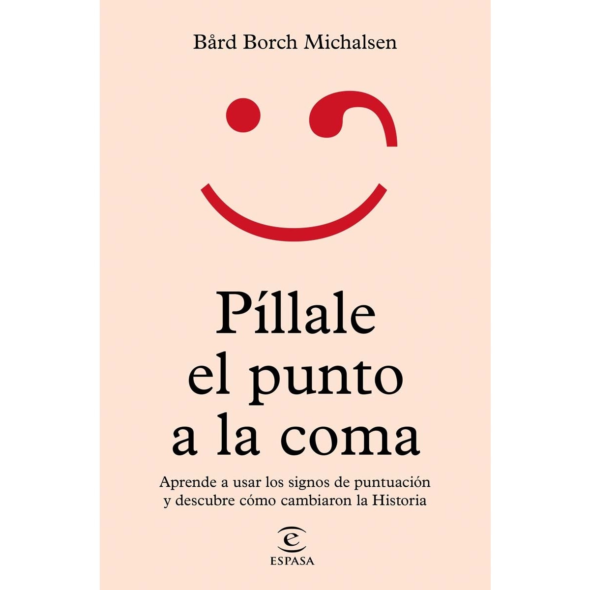 Píllale el punto a la coma: Aprende a usar los signos de puntuación y descubre cómo cambiaron la Historia (Capa mole com abas) 1