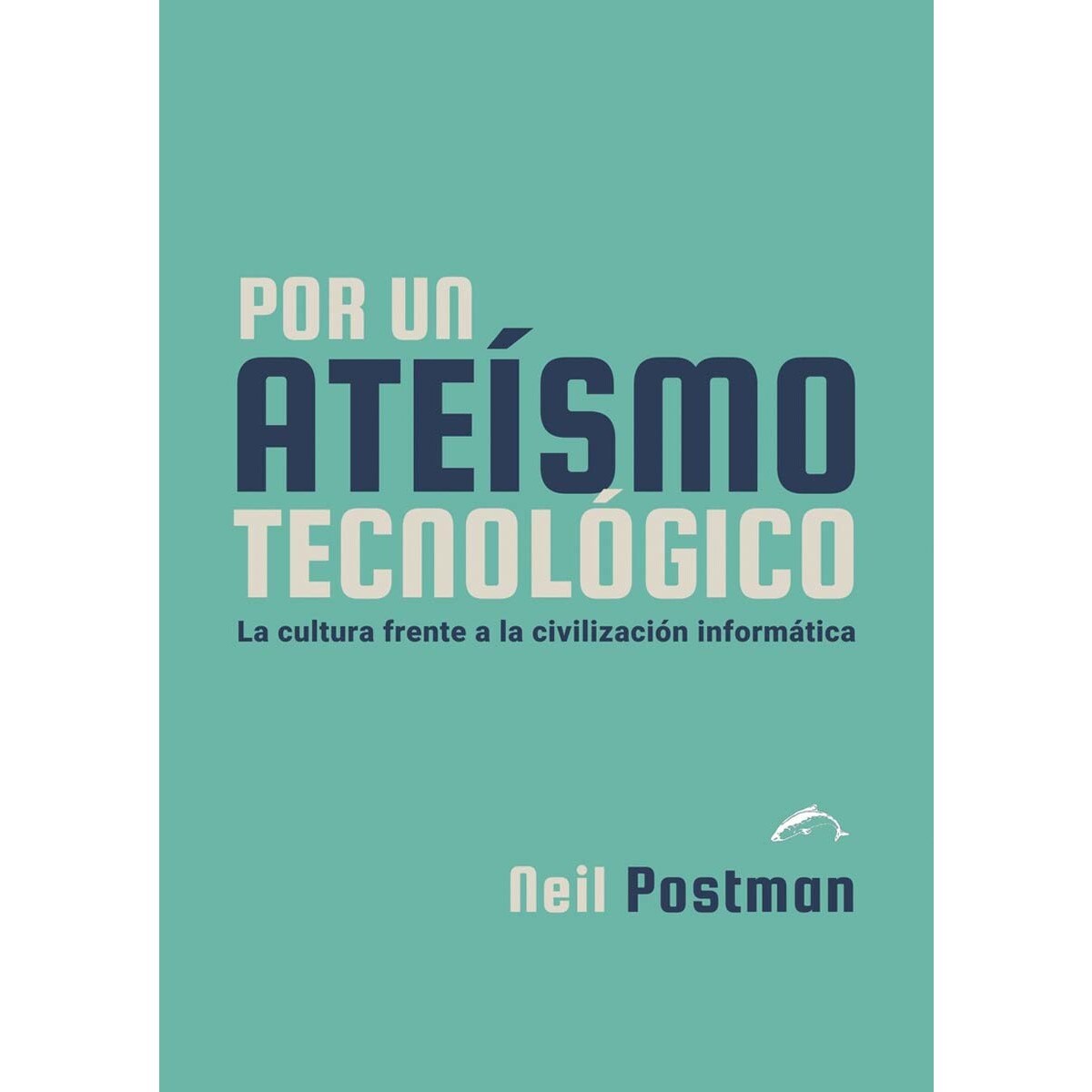 Por un ateísmo tecnológico: La cultura frente a la civilización informática 1