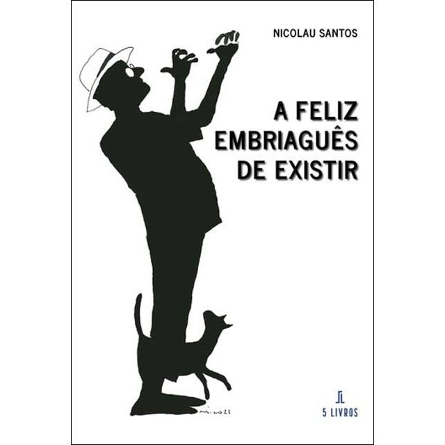 A feliz embriaguês de existir 1
