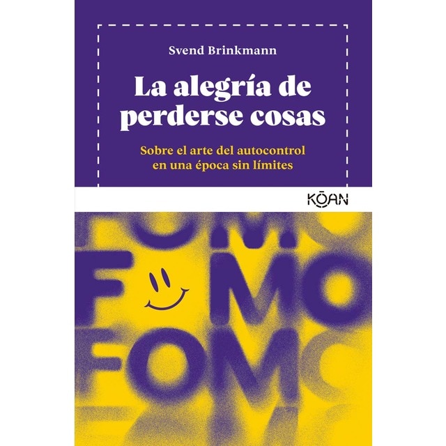 Imagen 0 de La alegría de perderse cosas: Sobre el arte del autocontrol en una época sin límites  (Tapa blanda)