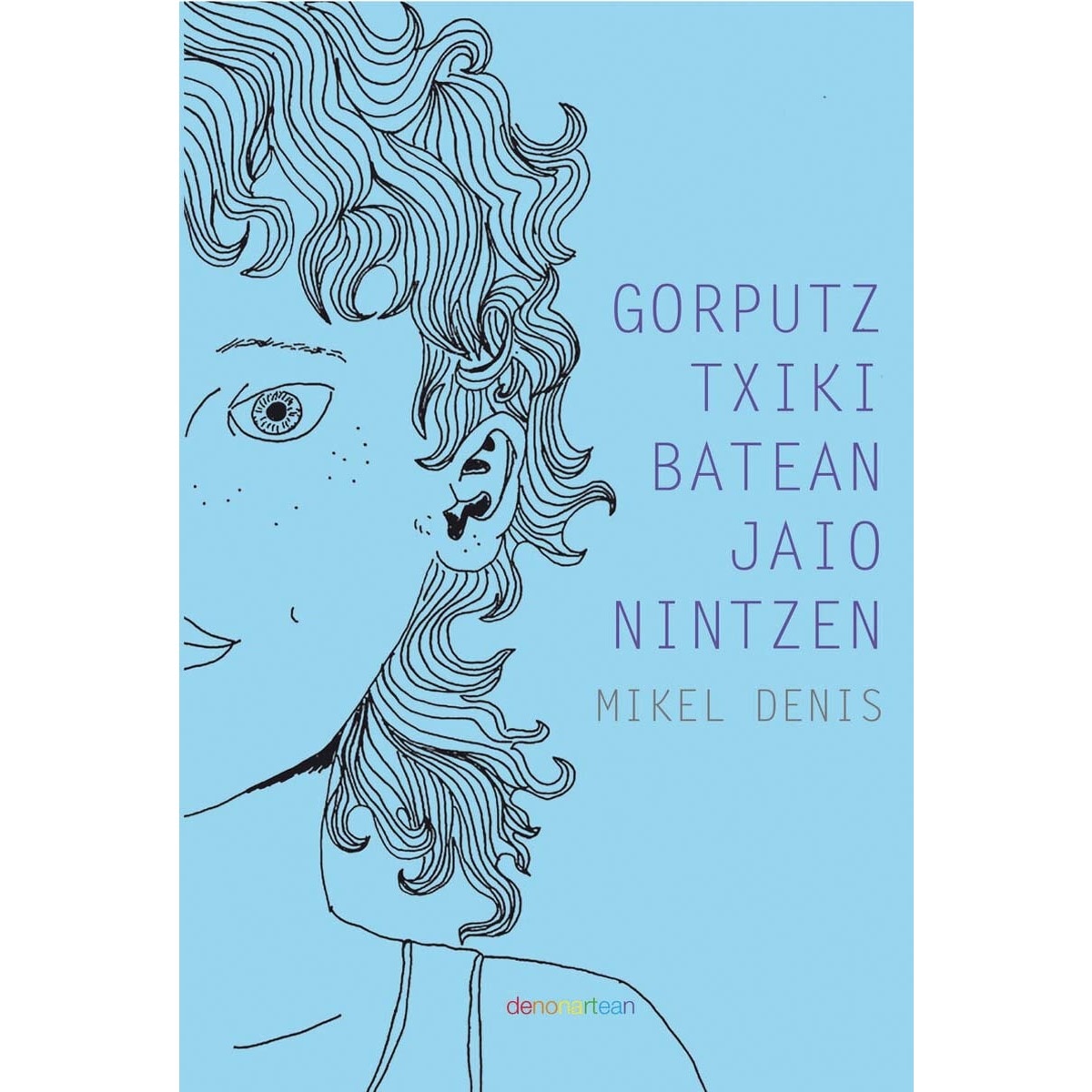 Gorputz txiki batean jaio nitzen 1