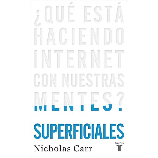 Imagen 0 de Superficiales: ¿Qué está haciendo Internet con nuestras mentes?  (Tapa blanda)