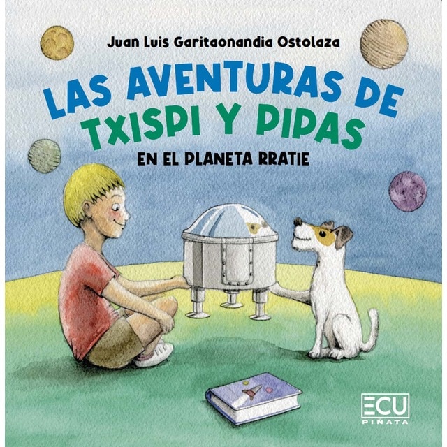 Imagen 0 de Las aventuras de Txispi y Pipas en el planeta Rratie  (Tapa blanda)