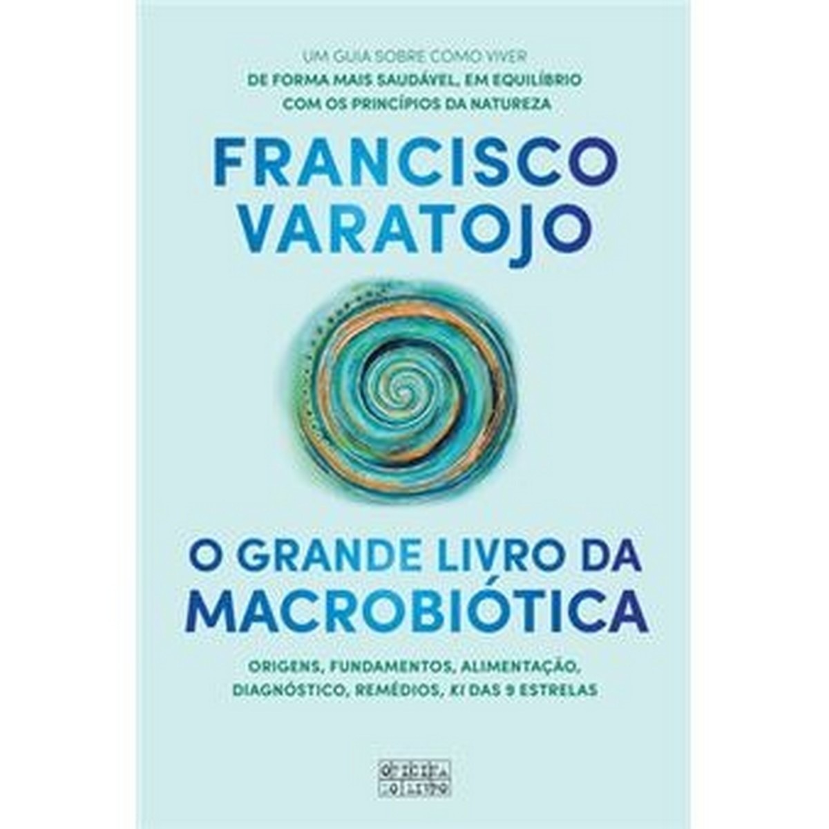 O Grande Livro da Macrobiótica - Origens, fundamentos, alimentação, diagnóstico, remédios, KI das 9 estrelas 1