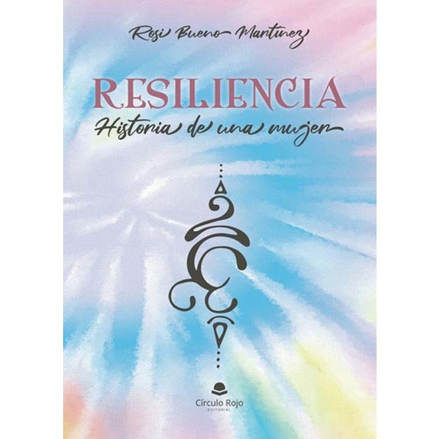Resiliencia. Historia de una mujer 1