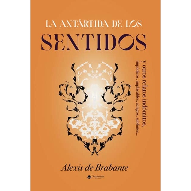 La Antártida de los sentidos y otros relatos indómitos 1