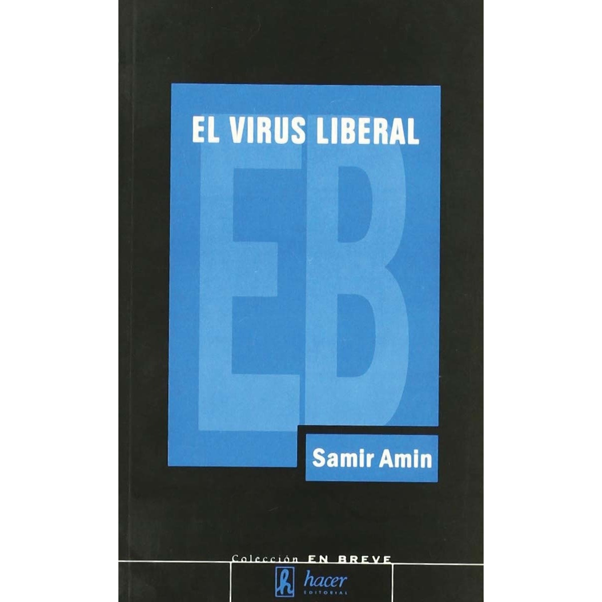 El virus liberal: la guerra permanente y la norteamericanización del mundo (Capa mole) 1