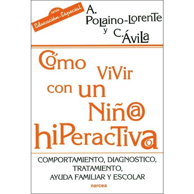Imagen 0 de Cómo vivir con un niño/a hiperactivo/a: Comportamiento, diagnóstico, tratamiento, ayuda familiar y escolar (Tapa blanda)