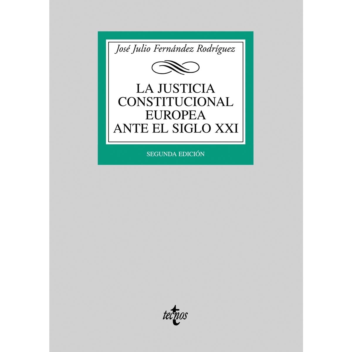 La justicia constitucional europea ante el siglo XXI (Capa mole) 1