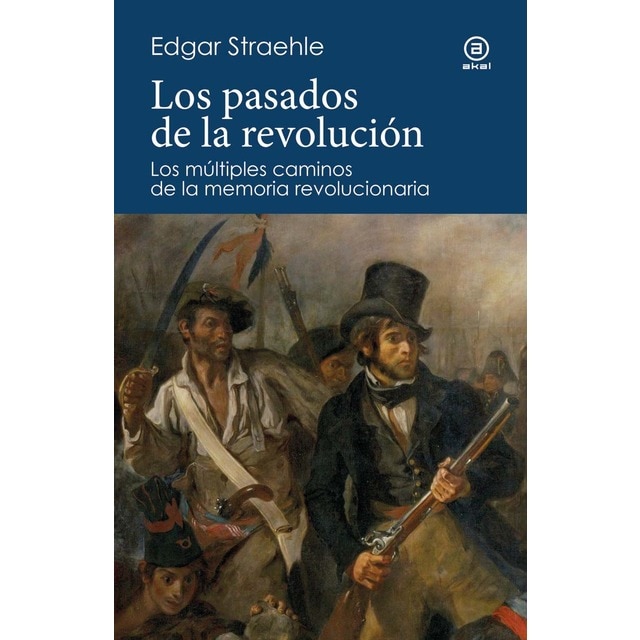Imagem 0 de Los pasados de la revolución: Los múltiples caminos de la memoria revolucionaria (Capa mole com abas)