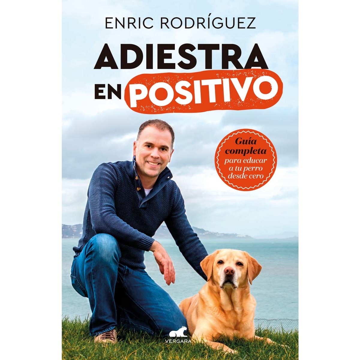 Adiestra en positivo: Guía completa para educar a tu perro desde cero (Tapa blanda) 1