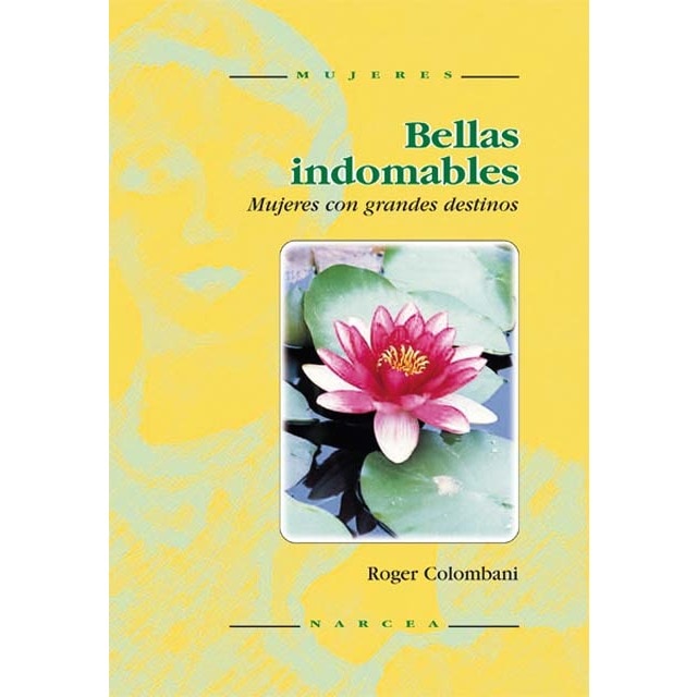 Bellas indomables: Mujeres con grandes destinos(Tapa blanda) 1