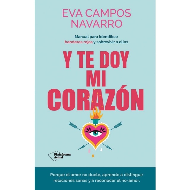 Imagem 0 de Y te doy mi corazón&: Manual para identificar banderas rojas y&  sobrevivir a ellas (Capa mole com abas)