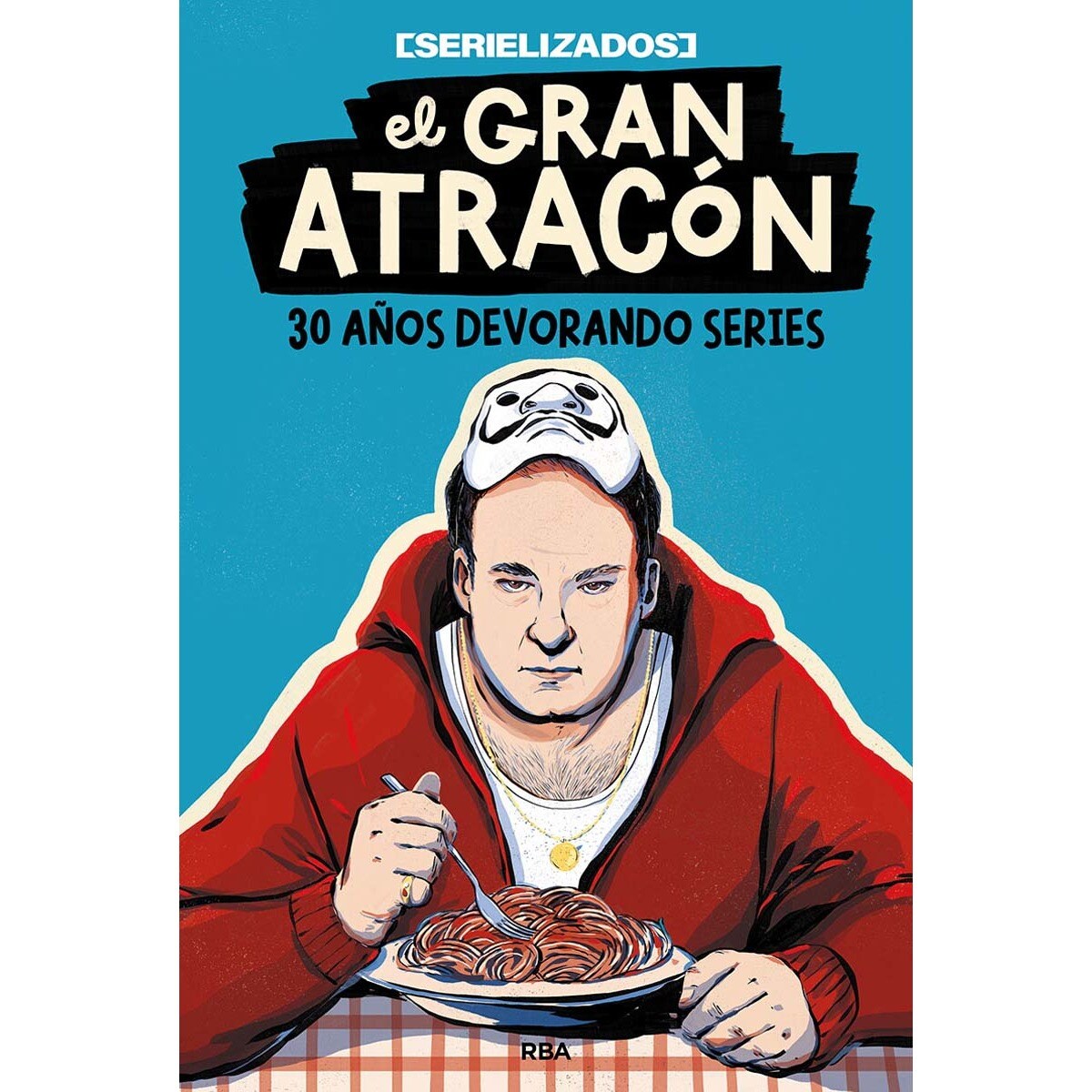 El gran atracón: 30 años devorando series (Capa dura) 1