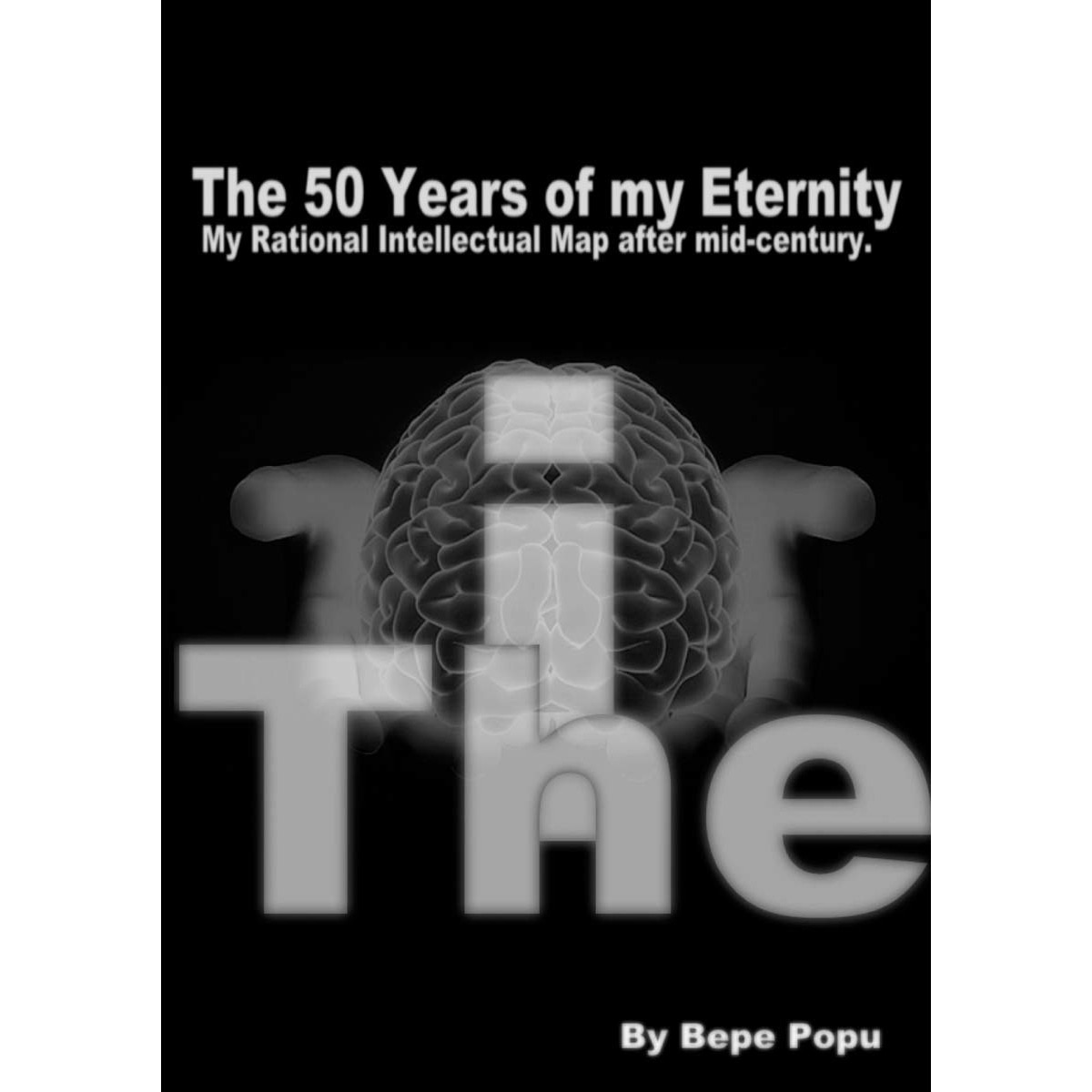 Imagem 0 de The I: The 50 Years of my Eternity | My Rational Intellectual Map after mid-century (Capa mole)