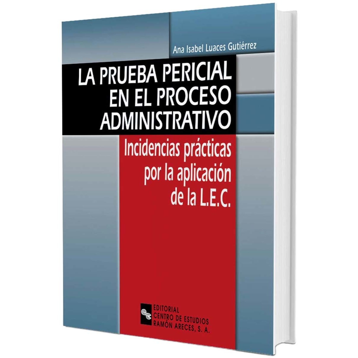 La prueba pericial en el proceso administrativo: Incidencias prácticas por la aplicación de la L.E.C. (Capa mole) 1