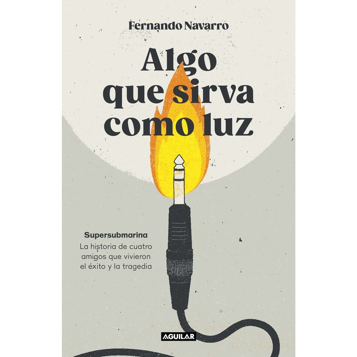 Imagem 0 de Algo que sirva como luz: Supersubmarina: la historia de cuatro amigos que vivieron el éxito y la tragedia (Capa mole)