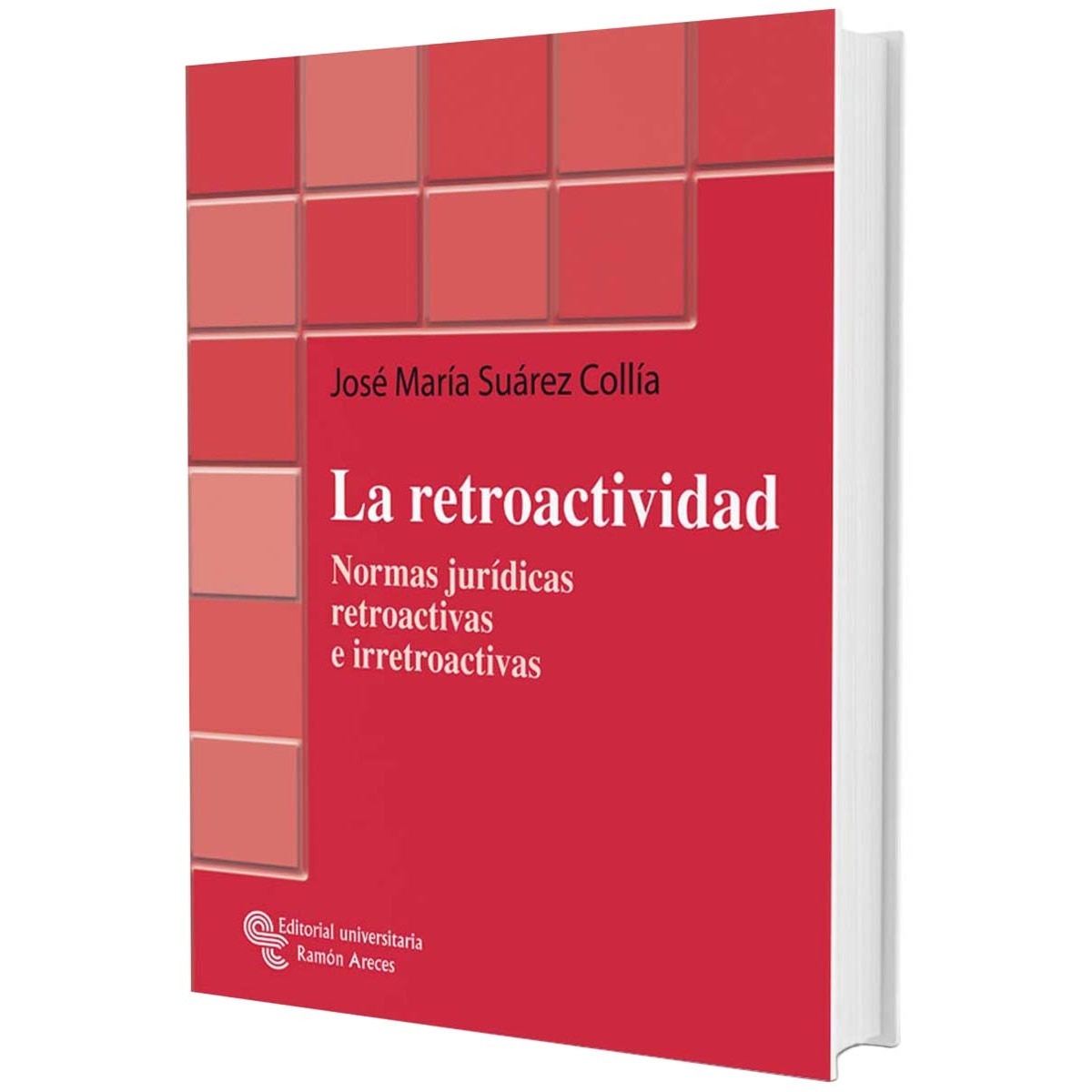 La retroactividad: Normas jurídicas retroactivas e irretroactivas(Tapa blanda) 1