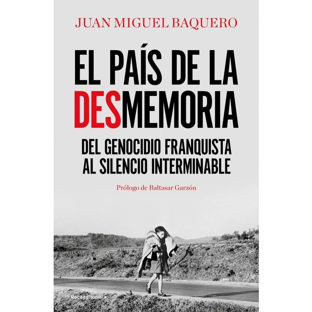 Imagen 0 de El país de la desmemoria: Del genocidio franquista al silencio interminable (Tapa blanda)