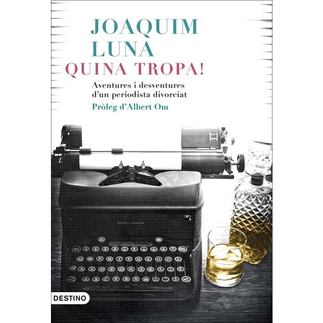 Imagen 0 de Quina tropa!: Aventures i desventures d'un periodista divorciat (Tapa dura)