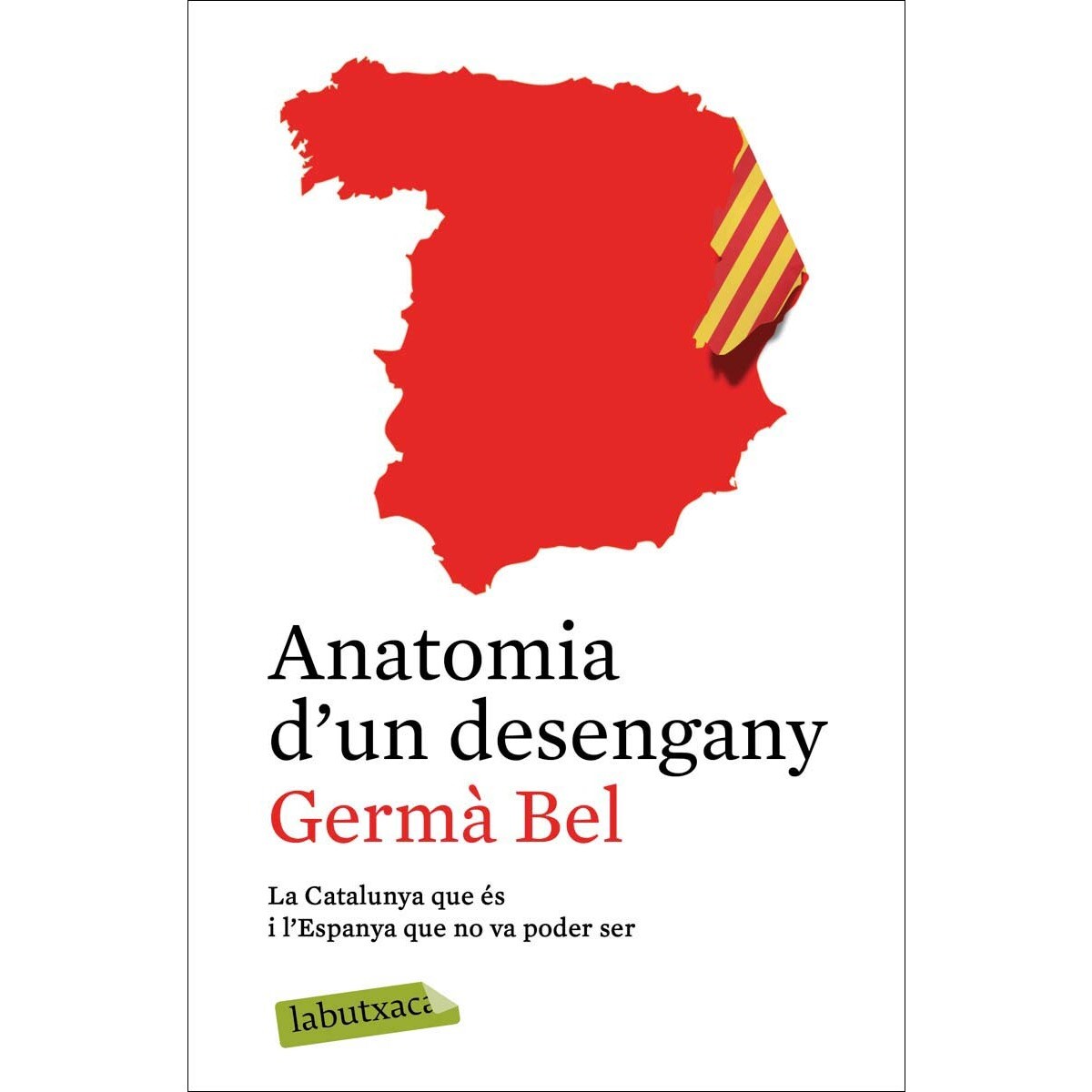 Anatomia d'un desengany: La Catalunya que és i l'Espanya que no va poder ser (Bolso) (Capa mole) 1