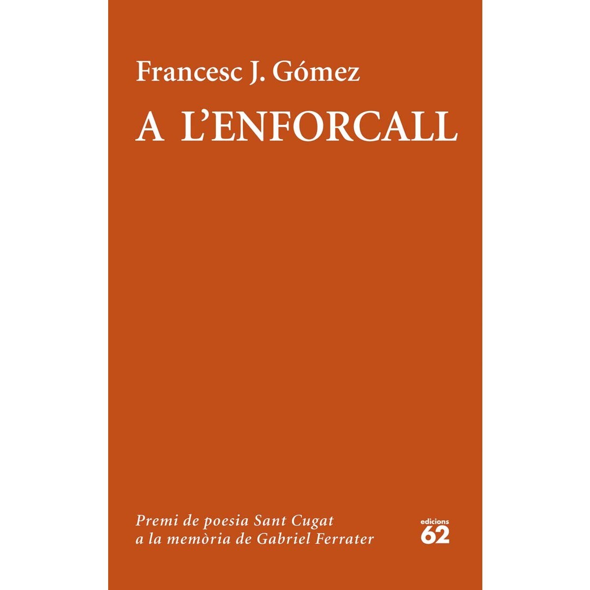 A l'enforcall: XVII Premi de Poesia Sant Cugat a la memòria de Gabriel Ferrater (Capa mole com abas) 1