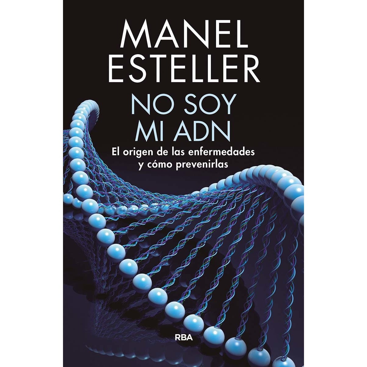 No soy mi ADN. El origen de las enfermedades y cómo prevenirlas (Capa mole) 1