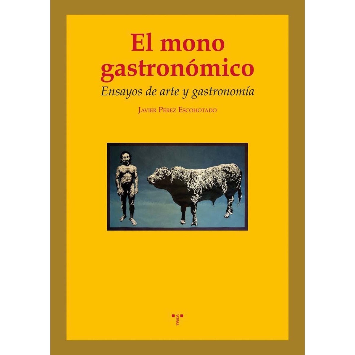 Imagem 0 de El mono gastronómico: Ensayos de arte y gastronomía (Capa mole com abas)