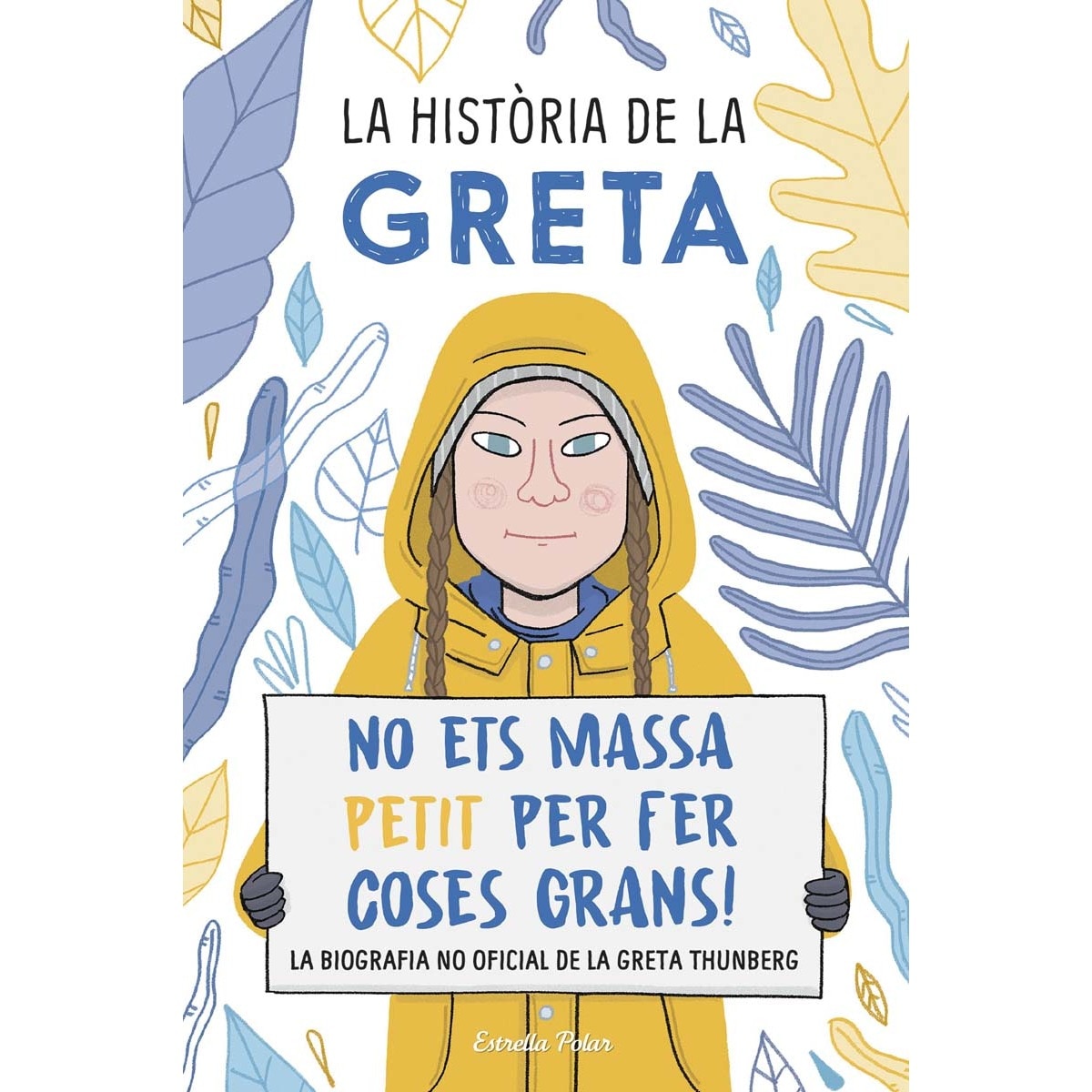 Imagem 0 de La història de la Greta: No ets massa petit per fer coses grans!. La biografía no oficial de la Greta Thunberg (Capa mole com abas)