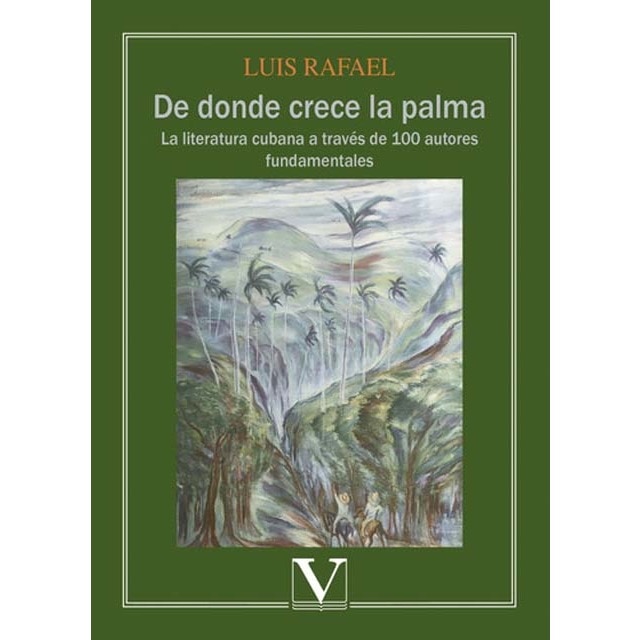 De donde crece la palma: La literatura cubana a través de 100 autores fundamentales (Capa mole) 1