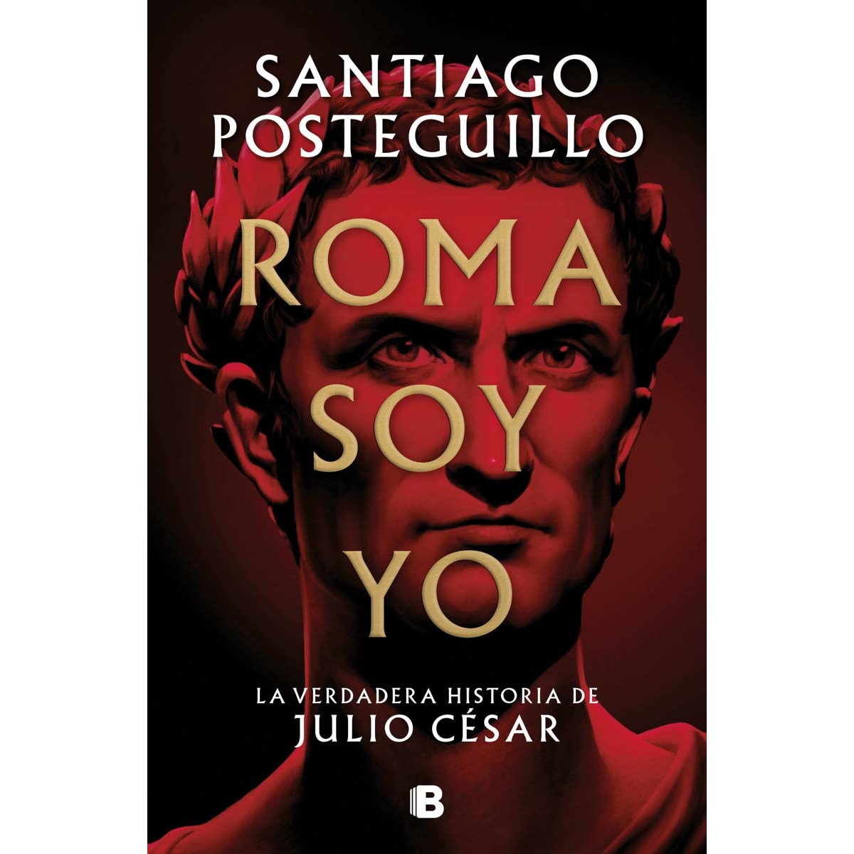 Roma soy yo (Serie Julio César 1): La verdadera historia de Julio César  (Tapa dura) 1