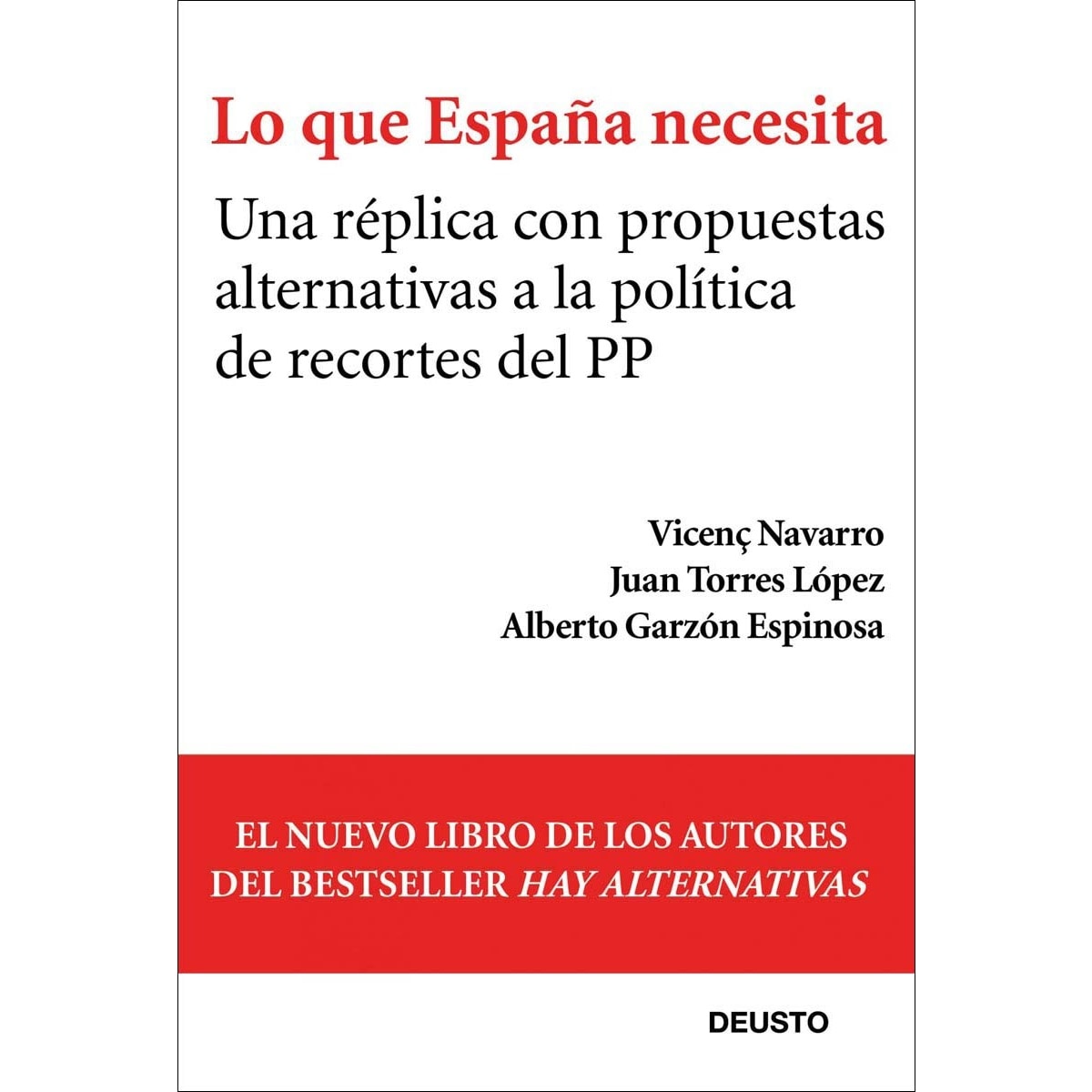 Imagem 0 de Lo que España necesita: Una réplica con propuestas alternativas a la política de recortes del PP (Capa mole com abas)
